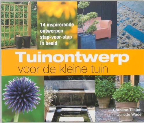 Tuinontwerp Voor De Kleine Tuin 9789047503590 Tilston C., Boeken, Wonen en Tuinieren, Gelezen, Verzenden