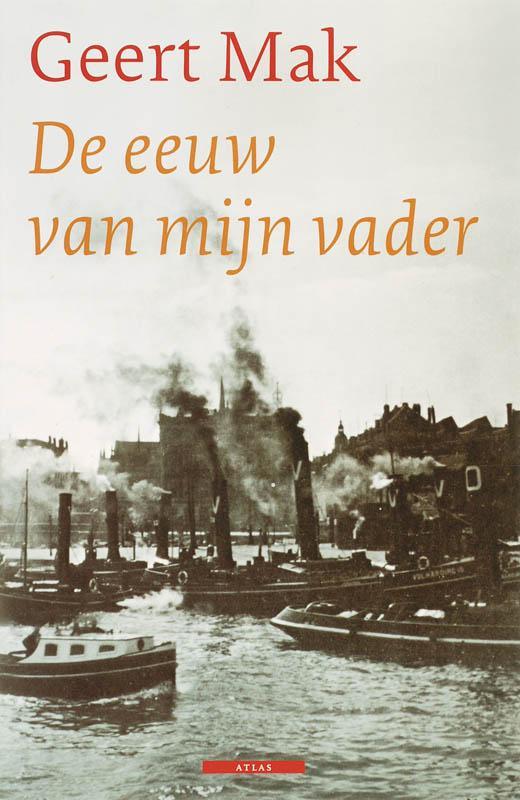 De eeuw van mijn vader 9789045000367 Geert Mak, Boeken, Literatuur, Gelezen, Verzenden