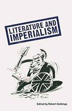 Literature And Imperialism. Giddings, Robert   ., Boeken, Biografieën, Zo goed als nieuw, Giddings, Robert, Verzenden