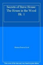 Secrets of Stave House: The House in the Wood Bk. 1 By, Zo goed als nieuw, Marion Francis Scott, Verzenden