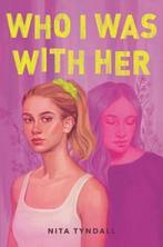 Who I Was with Her 9780062978387 Nita Tyndall, Verzenden, Zo goed als nieuw, Nita Tyndall