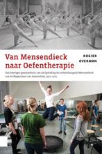9789463729772 Van Mensendieck naar Oefentherapie, Boeken, Wetenschap, Zo goed als nieuw, Rogier Overman, Verzenden