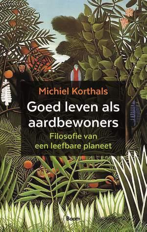 Goed Leven Als Aardbewoners |  NIEUW | Korthals, Michiel | 9, Boeken, Filosofie, Nieuw, Ophalen of Verzenden