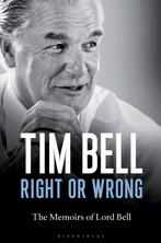 Right Or Wrong Memoirs Of Lord Bell 9781472909350 Tim Bell, Verzenden, Zo goed als nieuw, Tim Bell