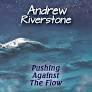 cd - Andrew Riverstone - Pushing Against The Flow, Verzenden, Zo goed als nieuw
