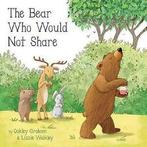 Graham, Oakley : The Bear Who Would Not Share (Picture St, Gelezen, Oakley Graham, Verzenden
