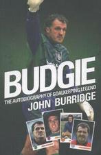Budgie: The Autobiography of Goalkeeping Legend John, Boeken, Gelezen, John Burridge, Verzenden