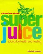 Super Juice - Michael van Straten - 9781840001488 - Paperbac, Boeken, Verzenden, Nieuw