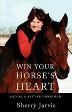 Win Your Horses Heart: And Be a Better Horseman.by Jarvis,, Boeken, Dieren en Huisdieren, Jarvis, Sherry, Zo goed als nieuw, Verzenden