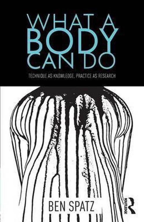 9781138854109 What A Body Can Do Ben Spatz, Boeken, Psychologie, Nieuw, Verzenden