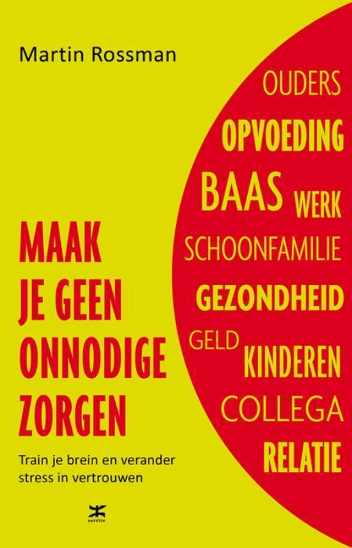 Maak je geen onnodige zorgen 9789021550473 Martin Rossman, Boeken, Psychologie, Zo goed als nieuw, Verzenden