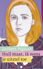 Huil maar, ik wens je uitstel toe 9789025445256, Boeken, Literatuur, Verzenden, Gelezen, Joubert Pignon
