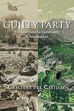 Guilty Party: The International Community in Afghanistan., Boeken, Biografieën, Del Castillo, Graciana, Zo goed als nieuw, Verzenden