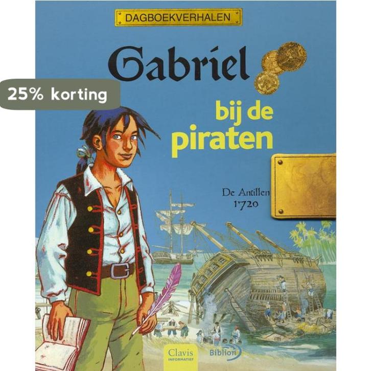 Gabriel bij de piraten / De Antillen 1720 / Dagboekverhalen, Boeken, Kinderboeken | Jeugd | 10 tot 12 jaar, Zo goed als nieuw