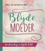 Blijde moeder 9789463700290 Andrea van Hartingsveldt-Moree, Boeken, Verzenden, Zo goed als nieuw, Andrea van Hartingsveldt-Moree