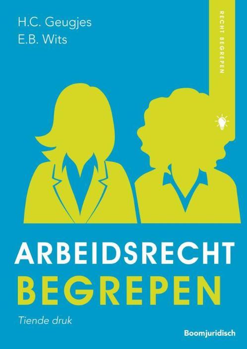 Recht begrepen - Arbeidsrecht begrepen, 9789462901544, Boeken, Studieboeken en Cursussen, Zo goed als nieuw, Verzenden