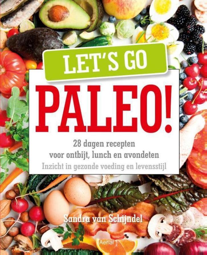 Lets go paleo! 9789402600025 Sandra van Schijndel, Boeken, Kookboeken, Gelezen, Verzenden