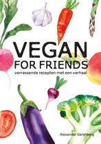 Vegan for friends 9789045215617 Alexander Gershberg, Boeken, Kookboeken, Verzenden, Gelezen, Alexander Gershberg