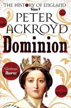 9781509881321 Dominion A History of England Volume V The ..., Nieuw, Peter Ackroyd, Verzenden