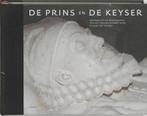 DE PRINS EN DE KEYSER, RESTAURATIE/GESCHIEDENIS GRAFMONUMENT, Verzenden, Gelezen, N. Ex
