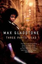 9780765333117 Three Parts Dead Max Gladstone, Nieuw, Max Gladstone, Verzenden