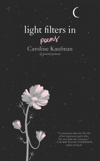 Light Filters In: Poems | 9780062844682 | Caroline Kaufman, Boeken, Kinderboeken | Jeugd | 13 jaar en ouder, Zo goed als nieuw