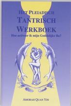 Het Pleiadisch Tantrisch werkboek - Amorah Quan Yin - 978907, Boeken, Nieuw, Verzenden