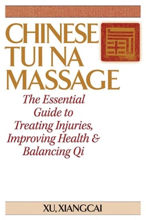 9781886969049 Chinese Tui Na Massage Xiangcai Xu, Boeken, Gezondheid, Dieet en Voeding, Nieuw, Verzenden