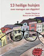 13 Heilige huisjes over managen aan diggelen! 9789490969110, Verzenden, Zo goed als nieuw, Maaike Thiecke