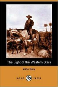 The Light of the Western Stars (Dodo Press). Grey, Zane, Boeken, Avontuur en Actie, Zo goed als nieuw, Verzenden