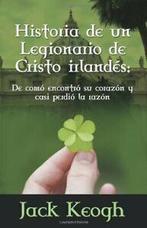 Historia de Un Legionario de Cristo Irlandes: d. Keogh, P.., Keogh, Jack P., Zo goed als nieuw, Verzenden