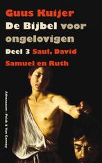 De Bijbel voor ongelovigen / 3 Saul, David, Samuel en Ruth /, Verzenden, Gelezen, Guus Kuijer