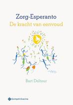 Zorg-esperanto de kracht van eenvoud 9789463710046, Boeken, Verzenden, Zo goed als nieuw, Bart Deltour