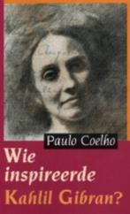 Wie Inspireeerde Kahlil Gibran 9789062719129 Paulo Coelho, Boeken, Literatuur, Verzenden, Gelezen, Paulo Coelho
