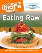 The Complete Idiots Guide to Eating Raw 9781592577712, Verzenden, Zo goed als nieuw, Bo Rinaldi