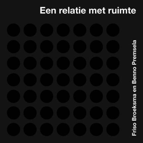 Een relatie met ruimte 9789076863818 F. Broeksma, Boeken, Kunst en Cultuur | Architectuur, Gelezen, Verzenden