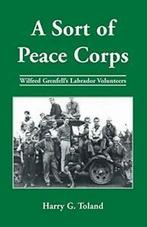 A Sort of Peace Corps: Wilfred Grenfells Labrador, Toland, Harry, Zo goed als nieuw, Verzenden
