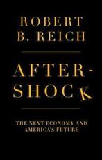Aftershock: the next economy and Americas future by Robert, Boeken, Economie, Management en Marketing, Gelezen, Robert B Reich