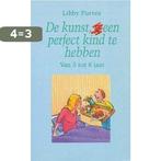 De kunst (g)een perfect kind te hebben 9789021005393, Boeken, Verzenden, Gelezen, Libby Purves