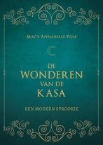 9789493280359 De Wonderen van de Kasa | Tweedehands, Verzenden, Zo goed als nieuw, Macy Annabelle Pole