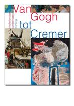 Van Gogh tot Cremer | 9789462620070 | Feico Hoekstra ; Ralph, Zo goed als nieuw, Feico Hoekstra ; Ralph Keuning ; Ype Koopmans ; Karin van Lieverloo ; Marguerite Tuijn