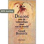 Dialoog over de verbeterbare staat van de wereld, Boeken, Verzenden, Gelezen, Gerard Bodifee