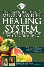 Prof. Arnold Ehrets Mucusless Diet Healing System, Verzenden, Gelezen, Arnold Ehret