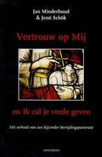 VERTROUW OP MIJ EN IK ZAL JE VREDE GEVEN 9789057871641, Boeken, Verzenden, Zo goed als nieuw, Jan Minderhoud