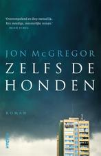 Zelfs de honden 9789046827482 Jon McGregor, Verzenden, Gelezen, Jon McGregor