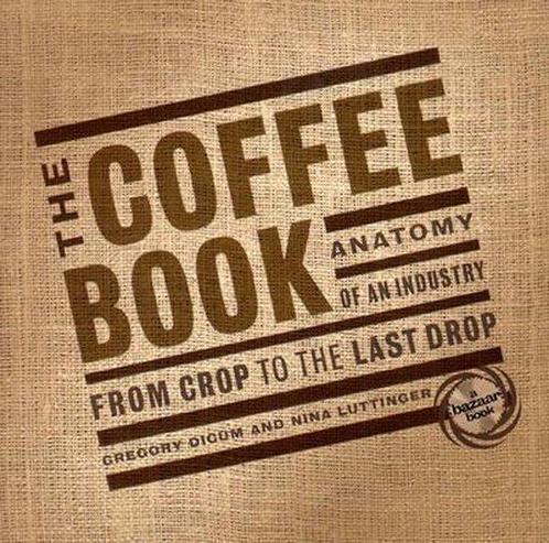 The Coffee Book - Gregory Dicum - 9781565845084 - Paperback, Boeken, Kookboeken, Verzenden