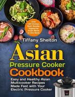 9781954605183 Asian Pressure Cooker Cookbook, Verzenden, Nieuw, Tiffany Shelton