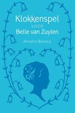 Klokkenspel voor Belle van Zuylen 9789051799163, Boeken, Kinderboeken | Jeugd | 10 tot 12 jaar, Gelezen, Amalia Baracs, Verzenden