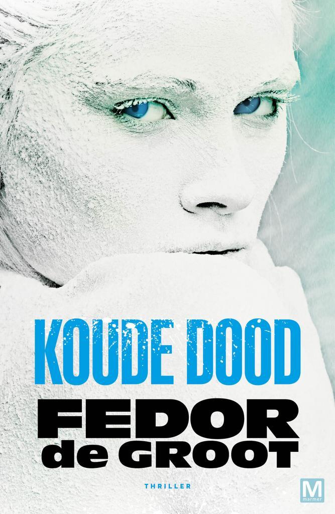 Koude dood (9789460686726, Fedor de Groot), Boeken, Thrillers, Nieuw, Verzenden