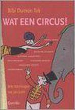 Wat Een Circus! 9789045100104 Bibi Dumon Tak, Boeken, Verzenden, Gelezen, Bibi Dumon Tak